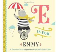 E is for Emmy: A Personalized Alphabet Book All About You! (Personalized Children's Book)