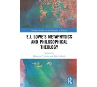 E.J. Lowe’s Metaphysics and Philosophical Theology