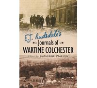 E. J. Rudsdale's Journals of Wartime Colchester