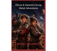 Élèves & Honrims's Scrap Metal Adventures (Élèves & Honrim: Twins of the Red Memory)