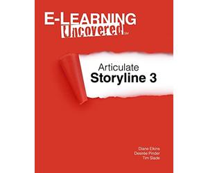 E-Learning Uncovered: Articulate Storyline 3