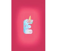 E: Letter E Initial Monogram Notebook - Pretty Pink & Unicorn Letter Design Monogrammed Blank Lined Note Book, Writing Pad, Journal or Diary with ... Kids, Girls & Women - 120 Pages - Size 6x9