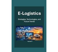 E-Logistics: Strategies, Technologies, and Future Trends