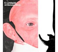E. Lundquist - Art Between Minds [VINYL]