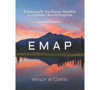 E M A P : Emotionally Intelligent Mindful Acceptance-Based Program