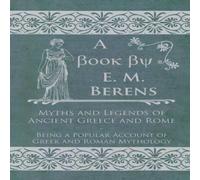E. M. Berens Myths & Legends of Ancient Greece & Rome: Being a Popular E. M. Berens Multicolor