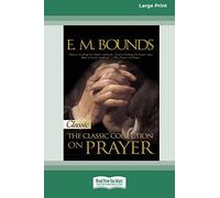 E.M. Bounds:Classic Collection on Prayer: Volume 2 of 2