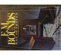 E.M.Bounds, Man of Prayer: His Life and Selected Writings