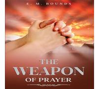 E. M. Bounds The Weapon of Prayer: Annotated Paperback Book E. M. Bounds Multicolor