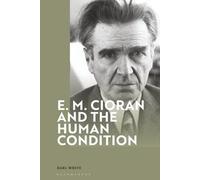 E. M. Cioran and the Human Condition
