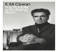 E. M. Cioran The Trouble With Being Born Paperback Book E. M. Cioran Multicolor