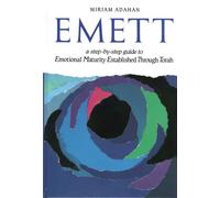 E.M.E.T.T.: A Step by Step Guide to Emotional Maturity Established Through Torah