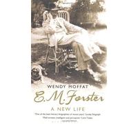 E. M. Forster: A New Life by Moffat, Wendy (April 4, 2011) Paperback