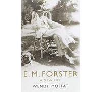 E. M. Forster: A New Life by Wendy Moffat (2010-06-07)