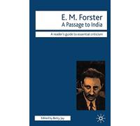 E.M. Forster - A Passage to India: A Passage to India (Readers' Guides to Essential Criticism)