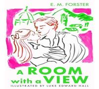 E M Forster A Room With A View : The Illustrated Edition Hardback Book E M Forster Multicolor
