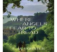 E. M. Forster Where Angels Fear to Tread (Warbler Classics Annotated Edition) E. M. Forster Multicolor