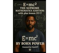 E = mc² The Supreme Mathematics Addition: With Plus Lesson 3y=7