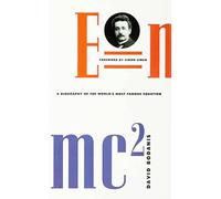 E = Mc2: A Biography of the World's Most Famous Equation