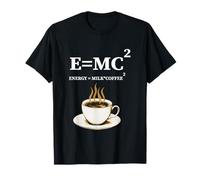 E =mc2 Energy Milk X Coffee Energy Milk Coffee Formula T-Shirt