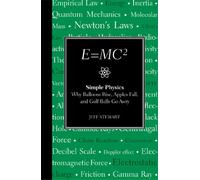 E=MC2: Simple Physics Why Balloons Rise, Apples Fall, and Golf Balls Go Awry