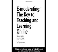 E-Moderating: The Key to Online Teaching and Learning