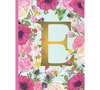 E Monogram Journal and Notebook: #1 Monogram Journal for Letter E (Floral / Flower Design) for Women and Men (Perfect Gift)