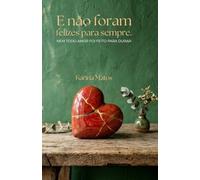E não foram felizes para sempre.: NEM TODO AMOR FOI FEITO PARA DURAR.
