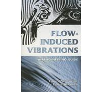 Flow-Induced Vibrations: An Engineering Guide (Dover Civil and Mechanical Engineering)