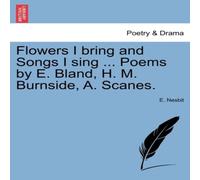 E. Nesbit Flowers I bring & Songs I sing ... Poems by E. Bland, H. M E. Nesbit Multicolor