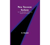 E. Nesbit New Treasure Seekers; Or, The Bastable Children in Search of a E. Nesbit Multicolor