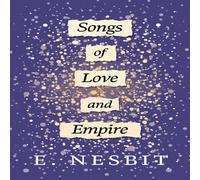 E. Nesbit Songs of Love & Empire Paperback Book E. Nesbit Multicolor