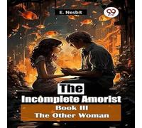 E. Nesbit The Incomplete Amorist Book III The Other Woman Paperback E. Nesbit Multicolor