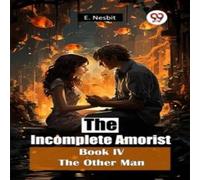 E. Nesbit The Incomplete Amorist Book IV The Other Man Paperback E. Nesbit Multicolor