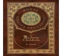 E. Nesbit The Railway Children (Royal Collector's Edition) (Case Laminate E. Nesbit Multicolor