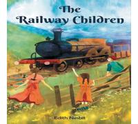 E. Nesbit The Railway Children: Three Kids & their Survival through E. Nesbit Multicolor