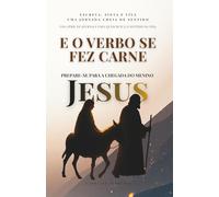 E O VERBO SE FEZ CARNE: Prepare-se para a chegada do menino JESUS