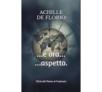 ...e ora... ...aspetto.: l'Arte di Vivere al Contrario