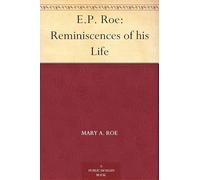 E. P. Roe: Reminiscences of His Life