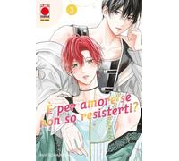 È per amore se non so resisterti? (Vol. 3) (Planet manga)