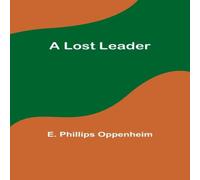E. Phillips Oppenheim A Lost Leader Paperback Book E. Phillips Oppenheim Multicolor