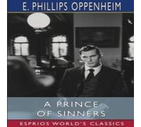 E. Phillips Oppenheim A Prince of Sinners (Esprios Classics) Paperback Book E. Phillips Oppenheim Multicolor