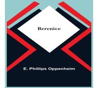 E. Phillips Oppenheim Berenice Paperback Book E. Phillips Oppenheim Multicolor