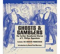 E. Phillips Oppenheim Ghosts & Gamblers: The Further Uncollected Stories of E. Phillips E. Phillips Oppenheim Multicolor