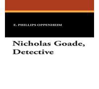 E. Phillips Oppenheim Nicholas Goade, Detective Paperback Book E. Phillips Oppenheim Multicolor