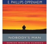 E. Phillips Oppenheim Nobody's Man (Esprios Classics) Paperback Book E. Phillips Oppenheim Multicolor