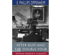 E. Phillips Oppenheim Peter Ruff & the Double Four (Esprios Classics) Paperback Book E. Phillips Oppenheim Multicolor