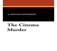 E. Phillips Oppenheim The Cinema Murder Book - Paperback in White E. Phillips Oppenheim White