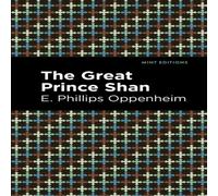 E. Phillips Oppenheim The Great Prince Shan Paperback Book E. Phillips Oppenheim Multicolor