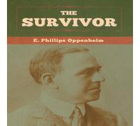 E. Phillips Oppenheim The Survivor Hardcover Book E. Phillips Oppenheim Multicolor